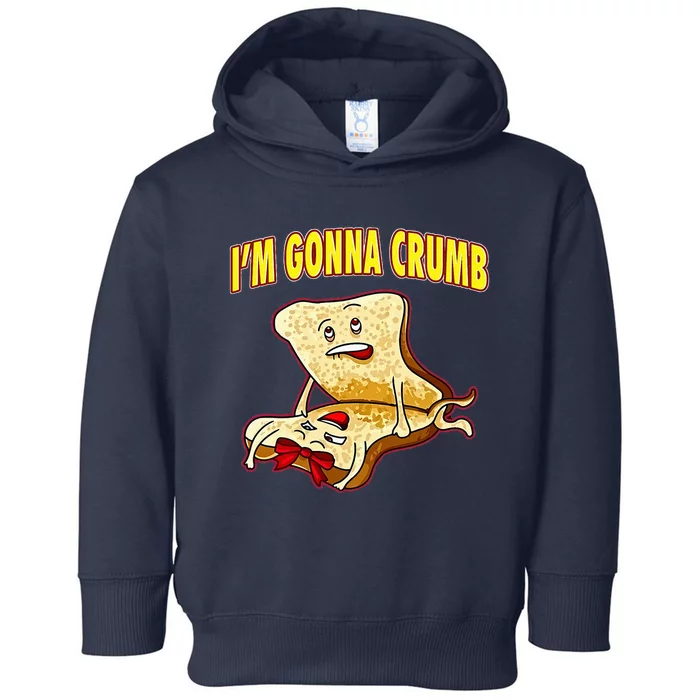 IM Gonna Crumb Adults Sandwich Funny Saying Toddler Hoodie