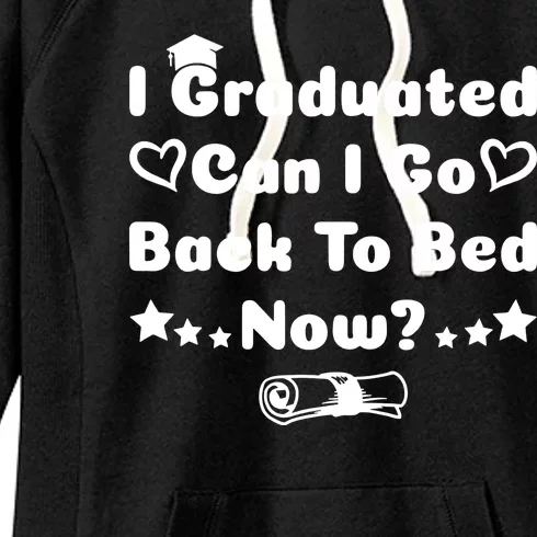 I Graduated Can I Go Back To Bed Now Funny Women's Fleece Hoodie