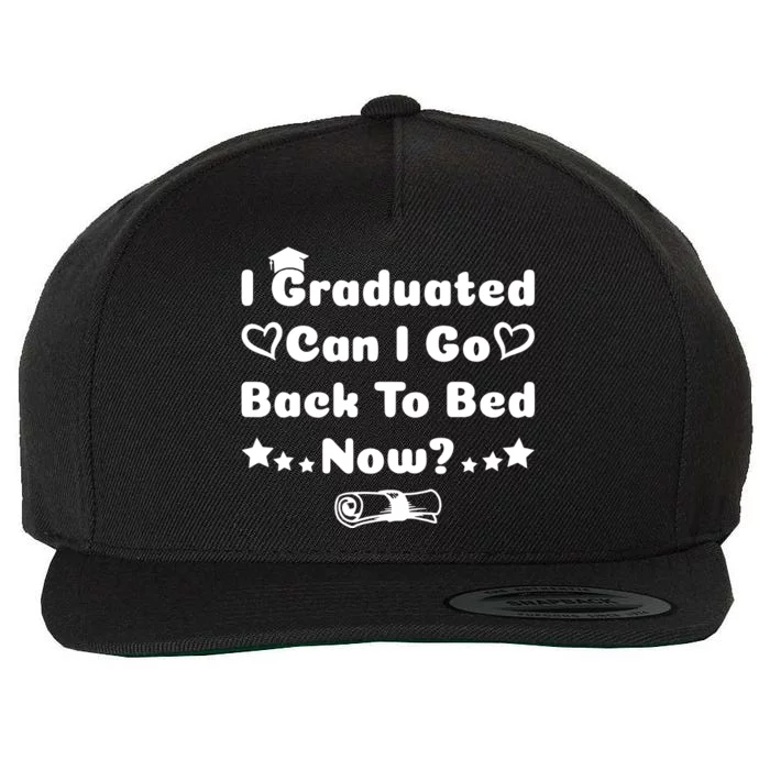 I Graduated Can I Go Back To Bed Now Funny Wool Snapback Cap