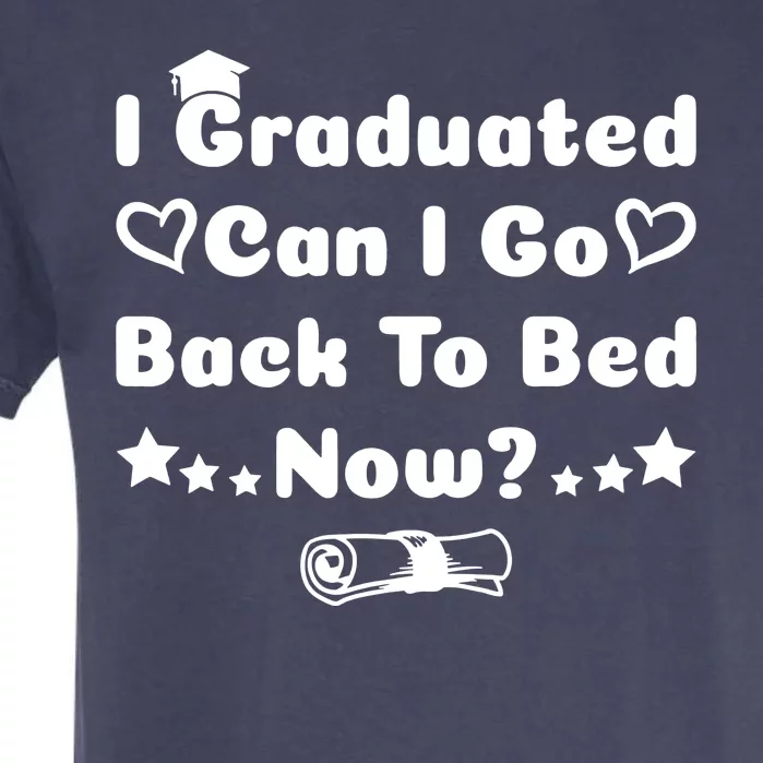 I Graduated Can I Go Back To Bed Now Funny Garment-Dyed Heavyweight T-Shirt