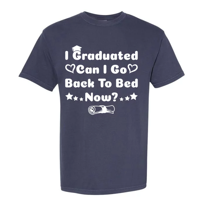 I Graduated Can I Go Back To Bed Now Funny Garment-Dyed Heavyweight T-Shirt