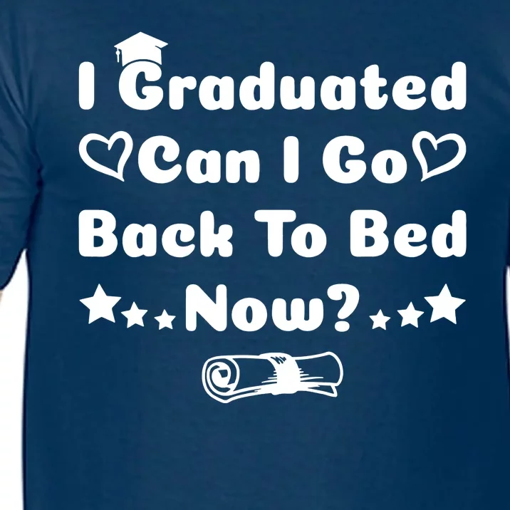 I Graduated Can I Go Back To Bed Now Funny Comfort Colors T-Shirt