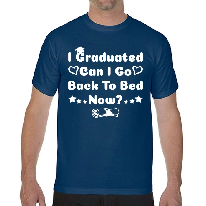 I Graduated Can I Go Back To Bed Now Funny Comfort Colors T-Shirt