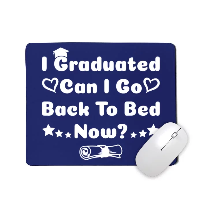 I Graduated Can I Go Back To Bed Now Funny Mousepad