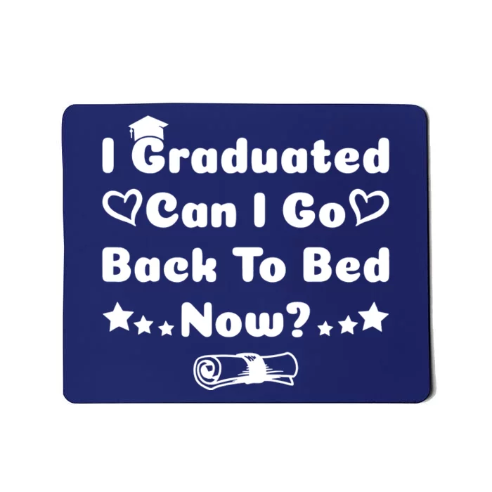 I Graduated Can I Go Back To Bed Now Funny Mousepad