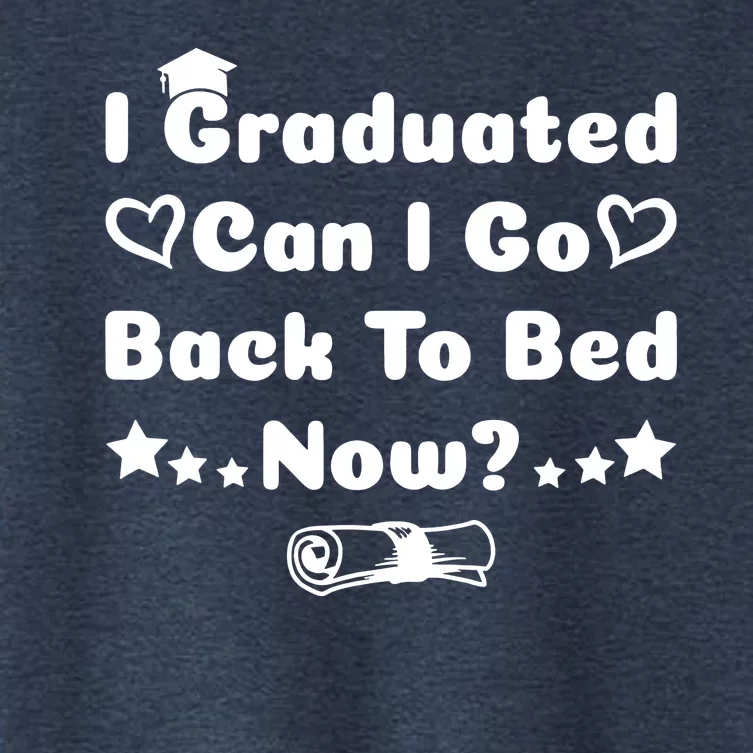 I Graduated Can I Go Back To Bed Now Funny Women's Crop Top Tee