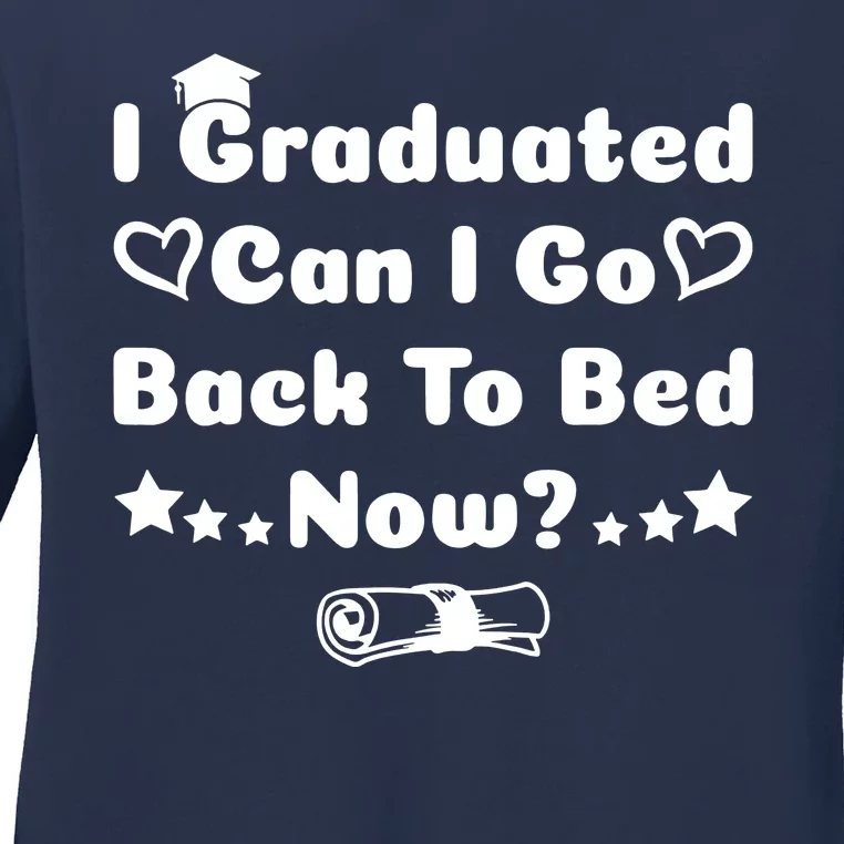 I Graduated Can I Go Back To Bed Now Funny Ladies Long Sleeve Shirt