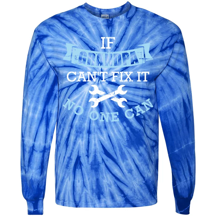 If Grandpa Can't Fix It No One Can Cool Gift Tie-Dye Long Sleeve Shirt