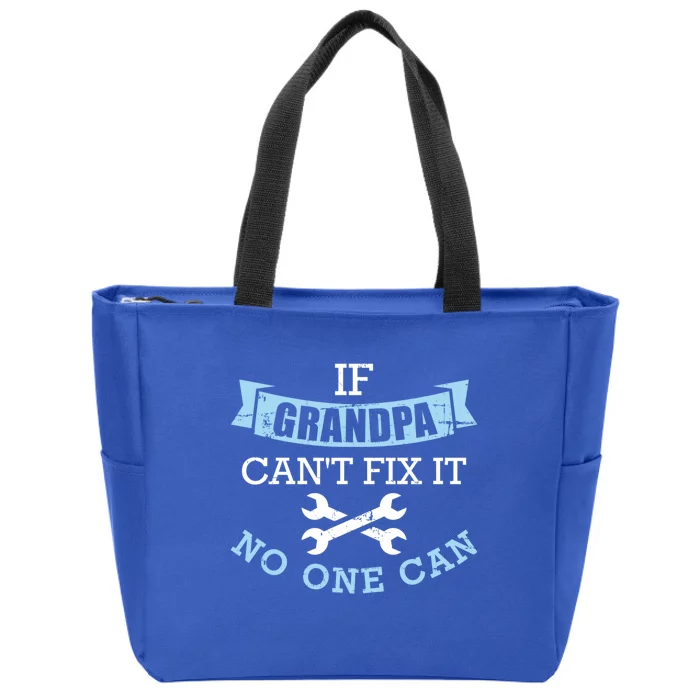 If Grandpa Can't Fix It No One Can Cool Gift Zip Tote Bag