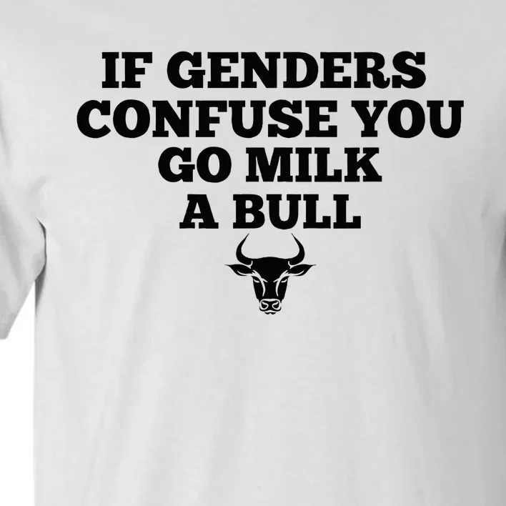 If Genders Confuse You Go Milk A Bull Tall T-Shirt