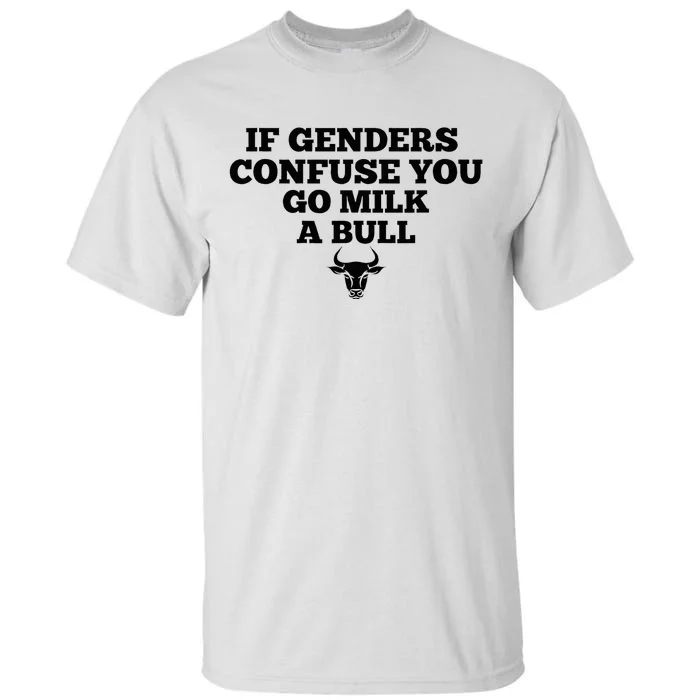 If Genders Confuse You Go Milk A Bull Tall T-Shirt