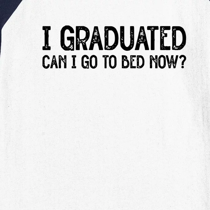 I Graduated Can I Go Back To Bed Now Graduation Baseball Sleeve Shirt