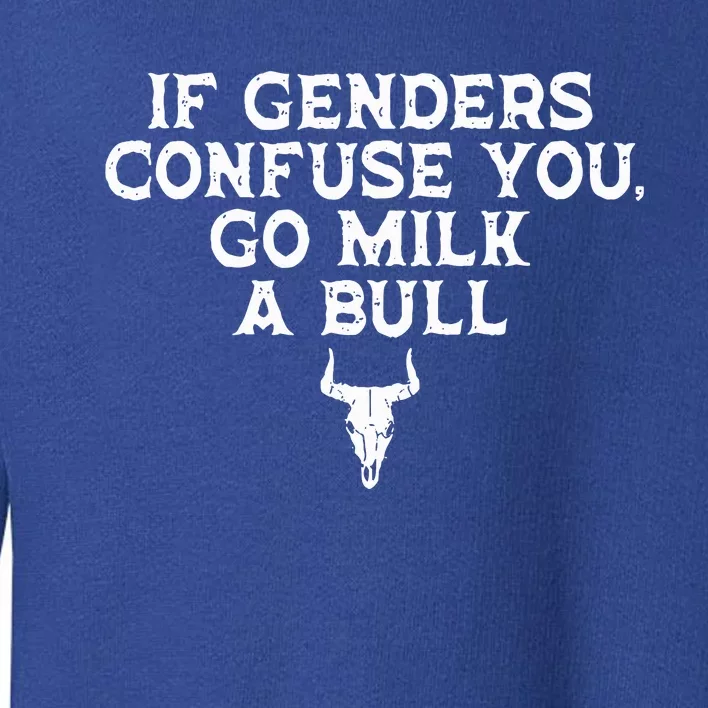 If Genders Confuse You Go Milk A Bull Joke Toddler Sweatshirt