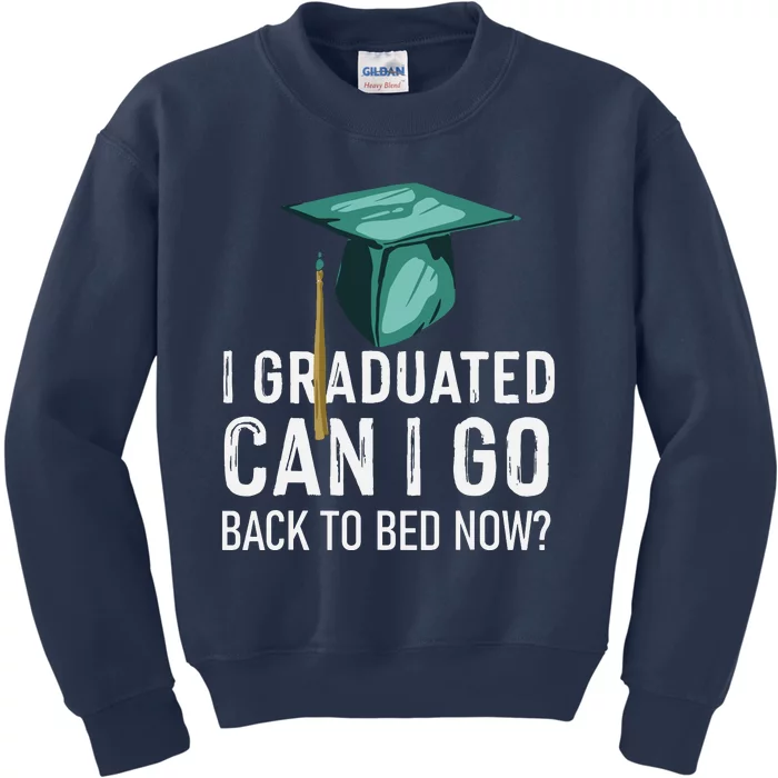 I Graduated Can I Go Back To Bed Now Funny Graduation Kids Sweatshirt