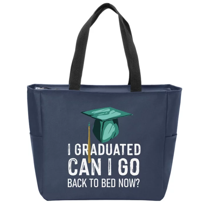 I Graduated Can I Go Back To Bed Now Funny Graduation Zip Tote Bag