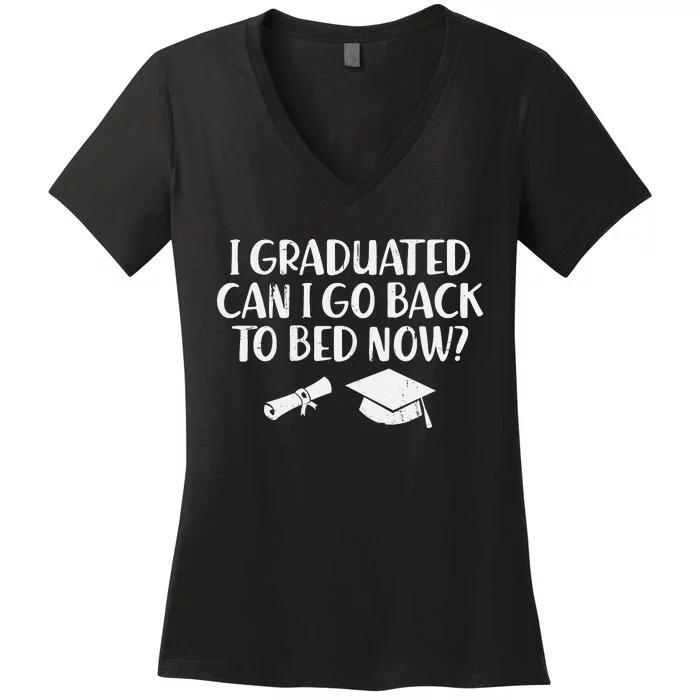 I Graduated Can I Go Back To Bed T Women's V-Neck T-Shirt