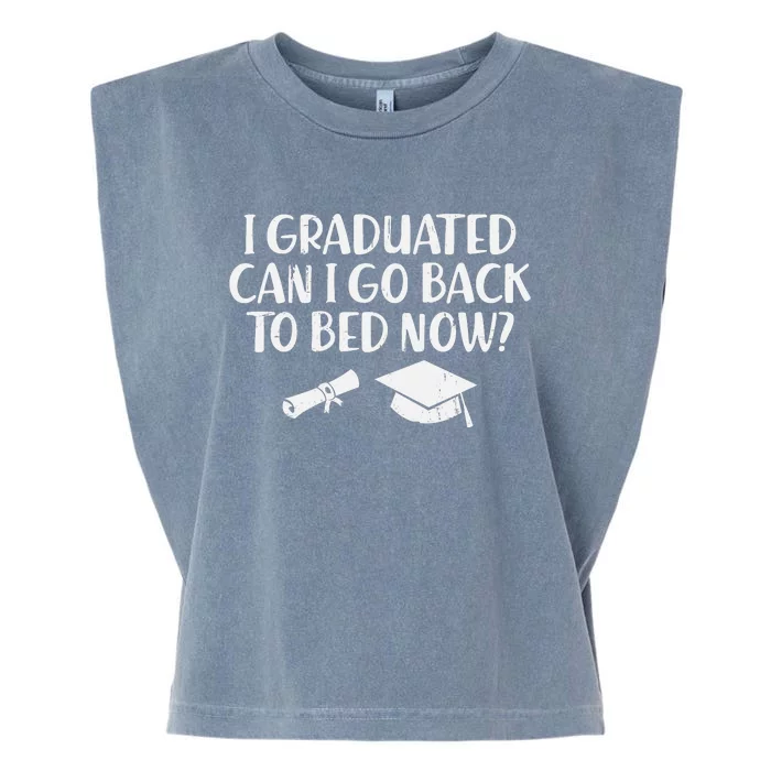 I Graduated Can I Go Back To Bed T Garment-Dyed Women's Muscle Tee