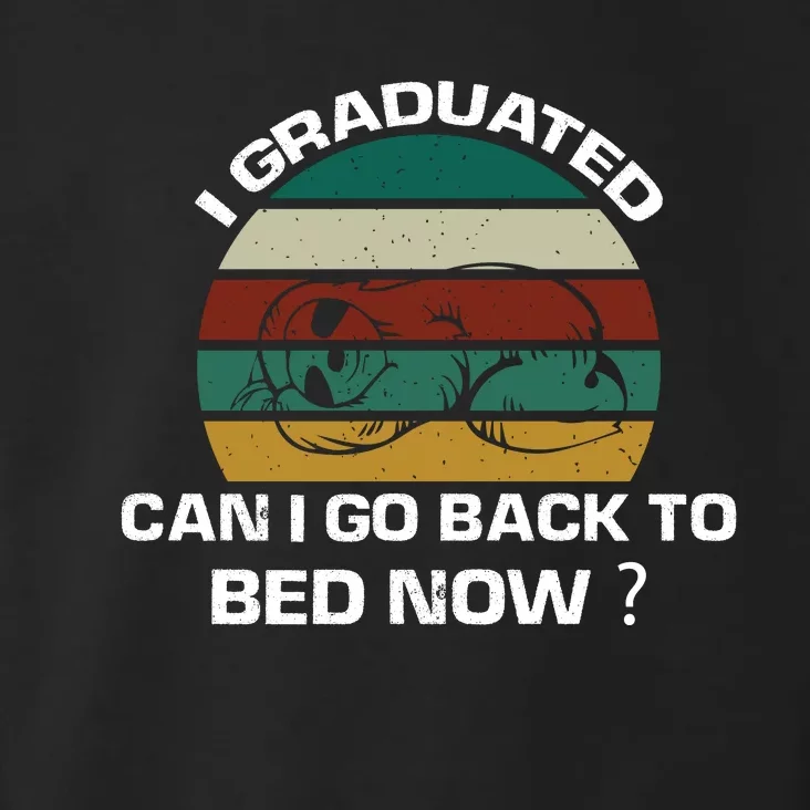 I Graduated Can I Go Back To Bed T Toddler Hoodie