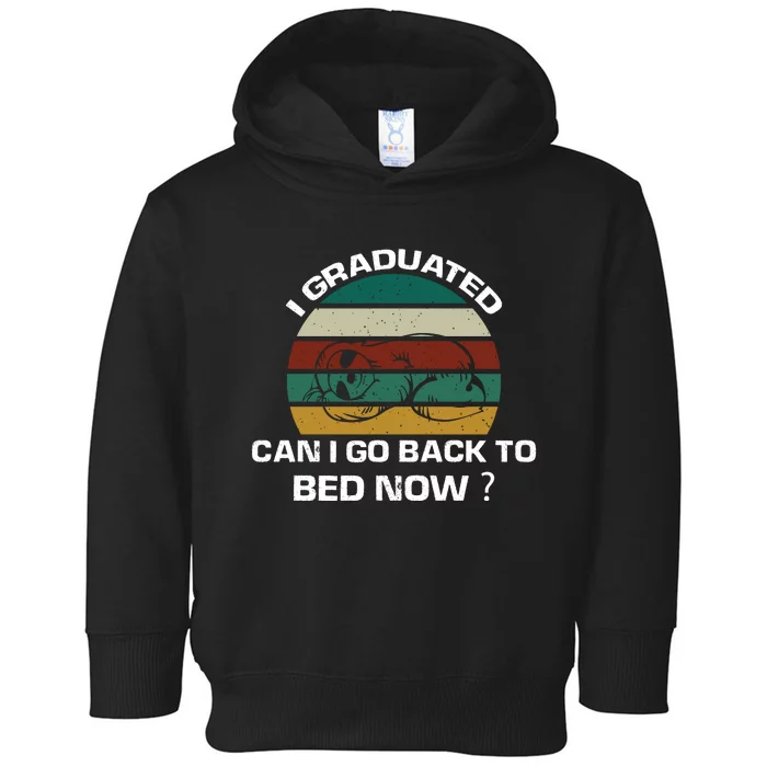 I Graduated Can I Go Back To Bed T Toddler Hoodie