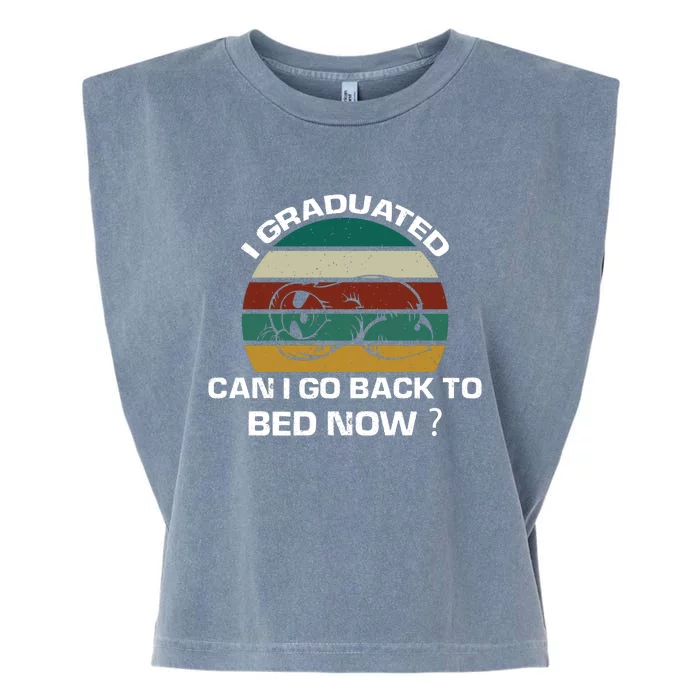 I Graduated Can I Go Back To Bed T Garment-Dyed Women's Muscle Tee