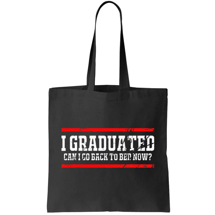 I Graduated Can I Go Back To Bed Now Graduation Gift Tote Bag