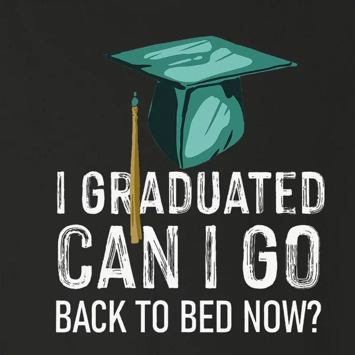 I Graduated Can I Go Back To Bed Now Funny Graduation Toddler Long Sleeve Shirt