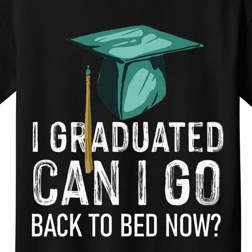 I Graduated Can I Go Back To Bed Now Funny Graduation Kids T-Shirt