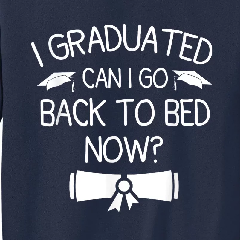 I Graduated Can I Go Back To Bed Now Funny Graduation Sweatshirt