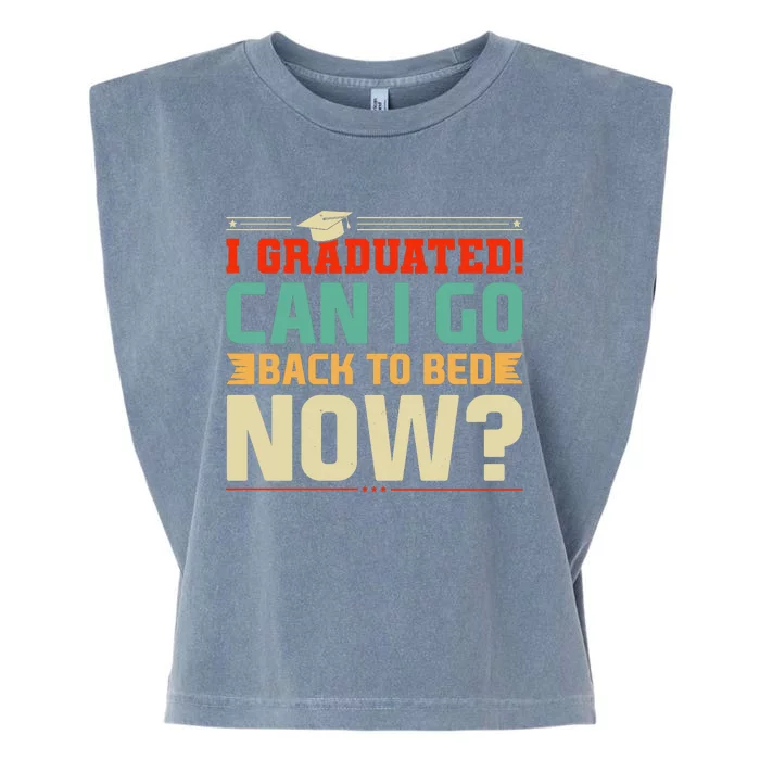 I Graduated! Can I Go Back To Bed Now Garment-Dyed Women's Muscle Tee