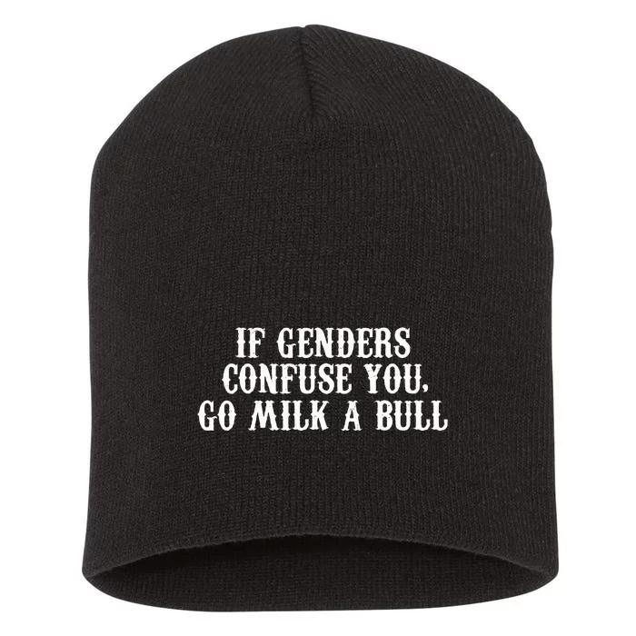 If Genders Confuse You Go Milk A Bull Short Acrylic Beanie