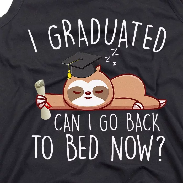 I Graduated Can I Go Back To Bed Now Funny Graduation Tank Top