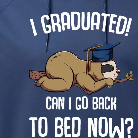 I Graduated Can I Go Back To Bed Now Sloth Lazy Chilling Fun Performance Fleece Hoodie