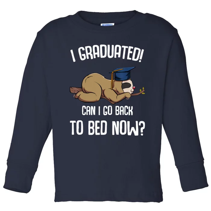 I Graduated Can I Go Back To Bed Now Sloth Lazy Chilling Fun Toddler Long Sleeve Shirt