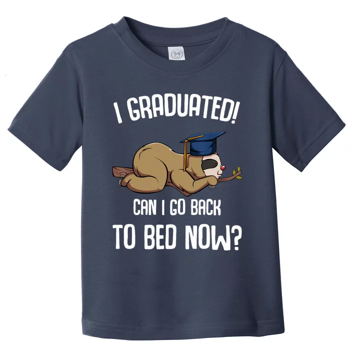 I Graduated Can I Go Back To Bed Now Sloth Lazy Chilling Fun Toddler T-Shirt