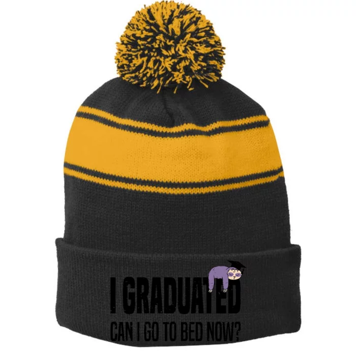 I Graduated Can I Go Back To Bed Now Sloth Funny Graduation Stripe Pom Pom Beanie