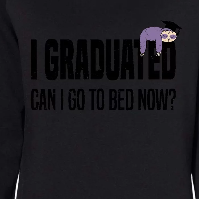 I Graduated Can I Go Back To Bed Now Sloth Funny Graduation Womens California Wash Sweatshirt