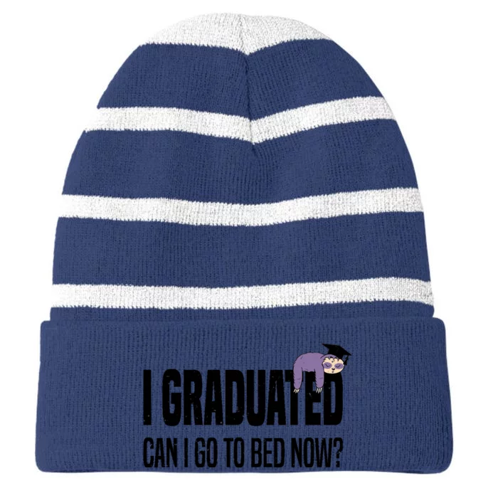 I Graduated Can I Go Back To Bed Now Sloth Funny Graduation Striped Beanie with Solid Band