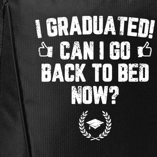 I Graduated Can I Go Back To Bed Now Graduation City Backpack