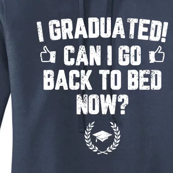 I Graduated Can I Go Back To Bed Now Graduation Women's Pullover Hoodie