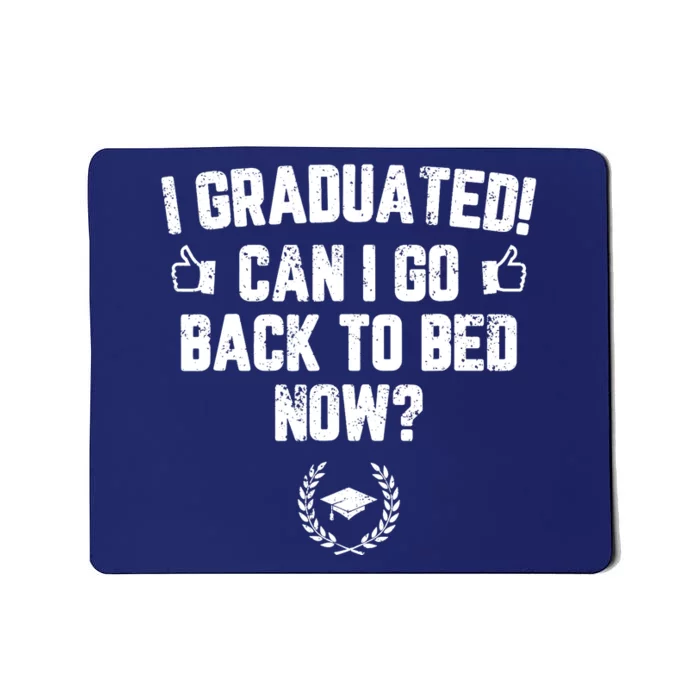 I Graduated Can I Go Back To Bed Now Graduation Mousepad