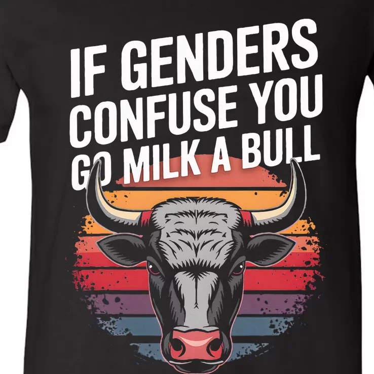 If Gender Confuse You Go Milk A Bull Funny Sarcastic V-Neck T-Shirt