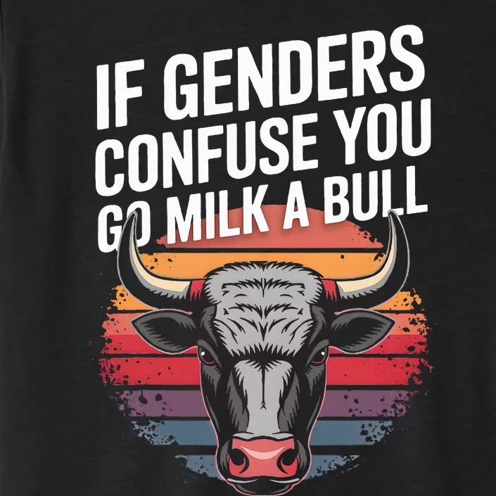 If Gender Confuse You Go Milk A Bull Funny Sarcastic ChromaSoft Performance T-Shirt