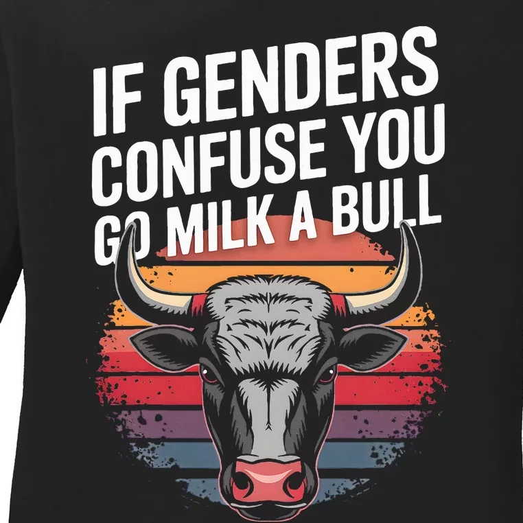 If Gender Confuse You Go Milk A Bull Funny Sarcastic Ladies Long Sleeve Shirt