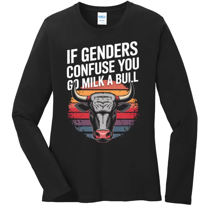 If Gender Confuse You Go Milk A Bull Funny Sarcastic Ladies Long Sleeve Shirt