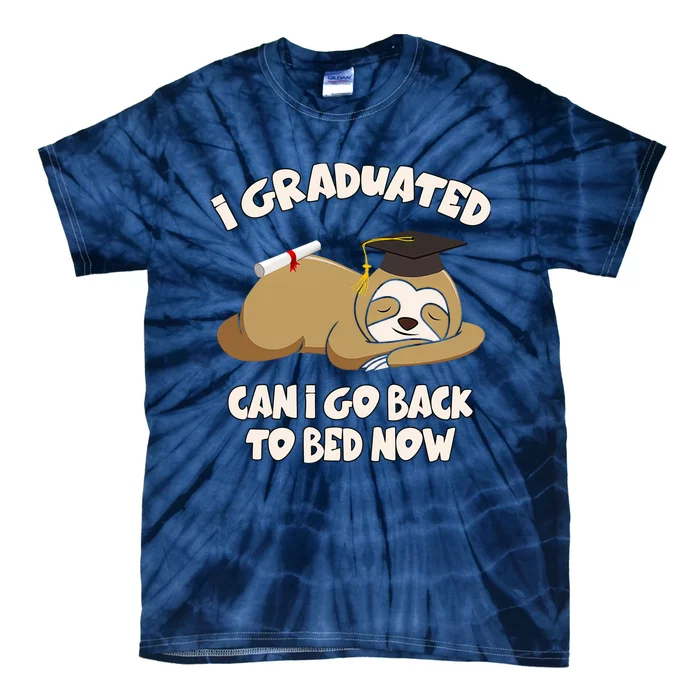 I Graduated Can I Go Back To Bed Now Graduation Tie-Dye T-Shirt