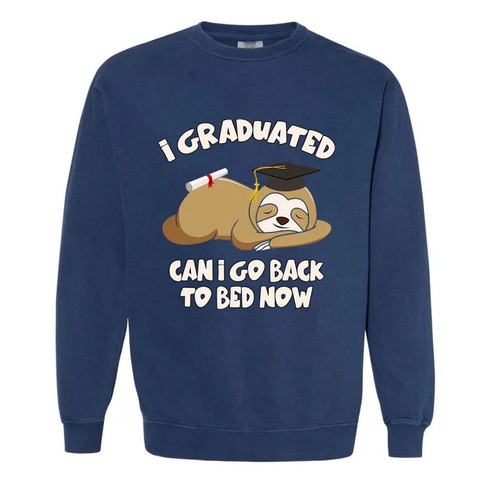 I Graduated Can I Go Back To Bed Now Graduation Garment-Dyed Sweatshirt