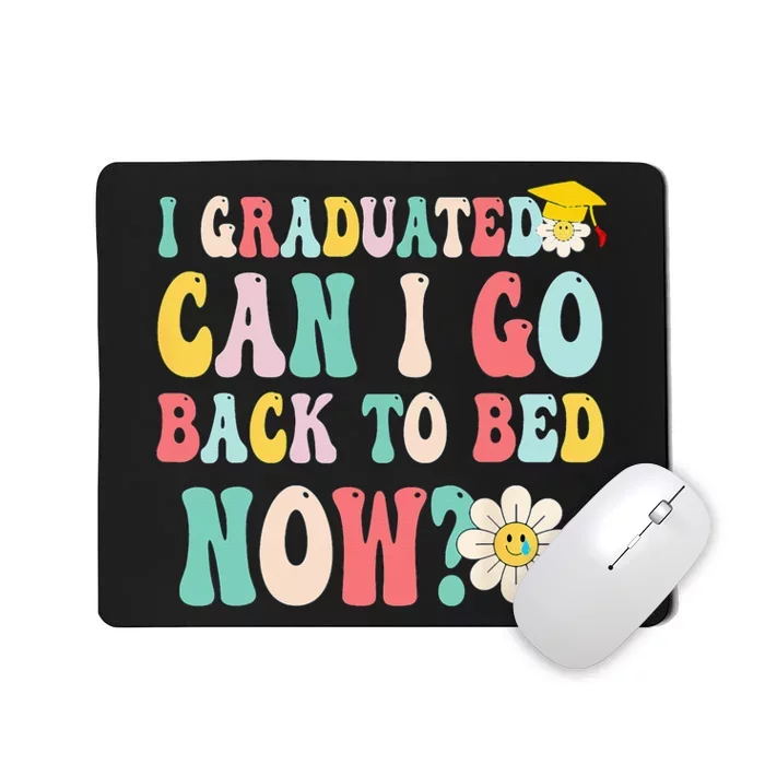 I Graduated Can I Go Back To Bed Now Funny Graduation Gift Mousepad