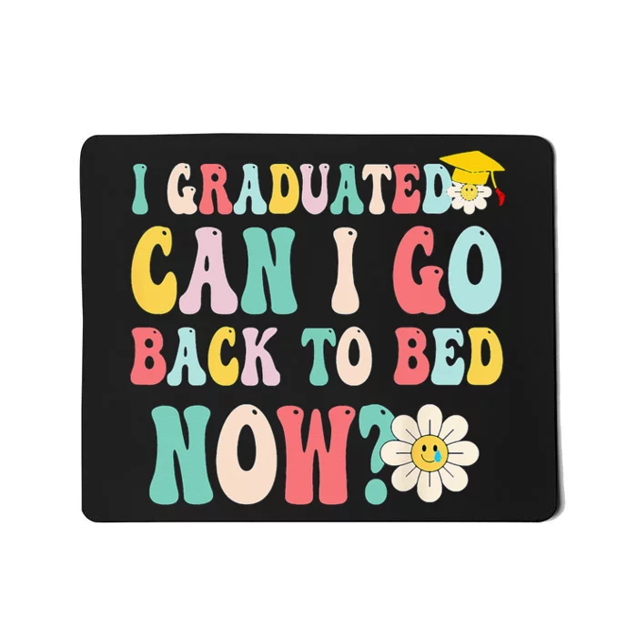 I Graduated Can I Go Back To Bed Now Funny Graduation Gift Mousepad