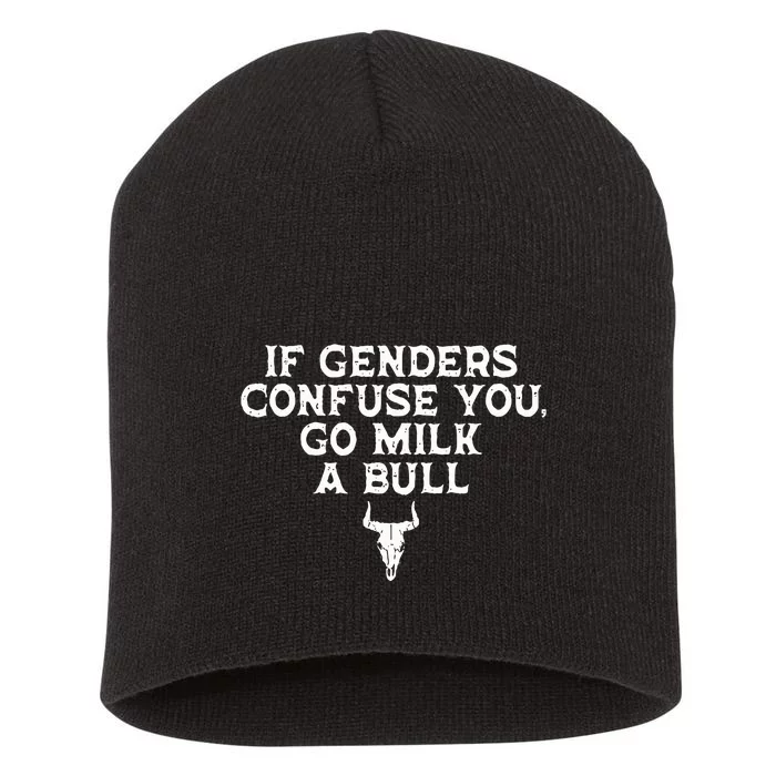 If Genders Confuse You Go Milk A Bull Joke Short Acrylic Beanie