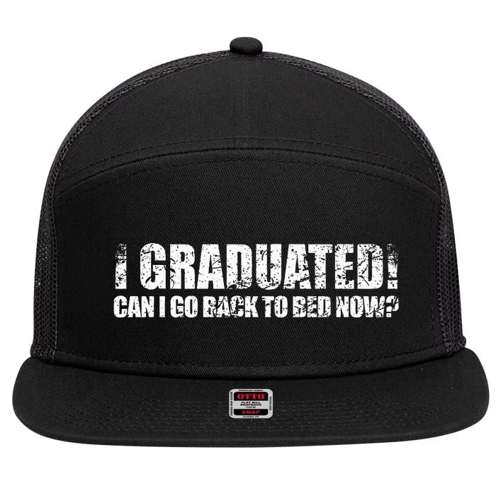 I Graduated Can I Go Back To Bed Now Graduation Humor 7 Panel Mesh Trucker Snapback Hat